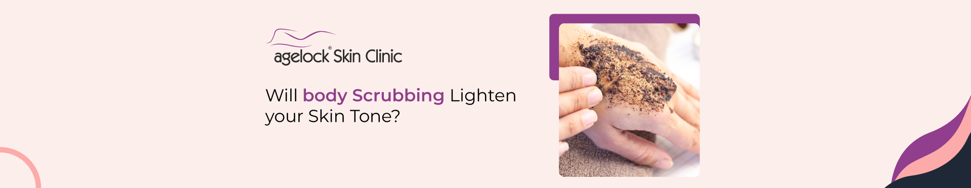 Will body scrubbing lighten your skin tone?