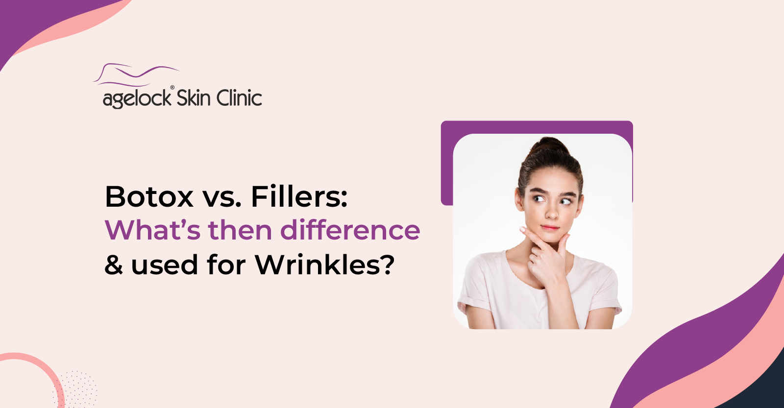 Botox Vs Fillers Whats The Difference And Uses For Wrinkles Agelock