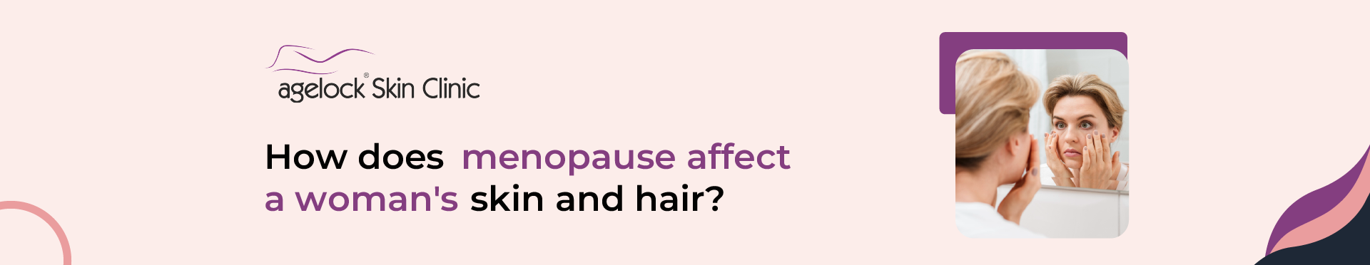 How does menopause affect a woman’s skin and hair?