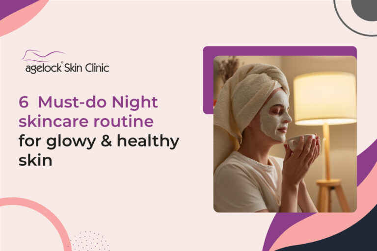 6 Must-do Night skincare routine for glowy & healthy skin