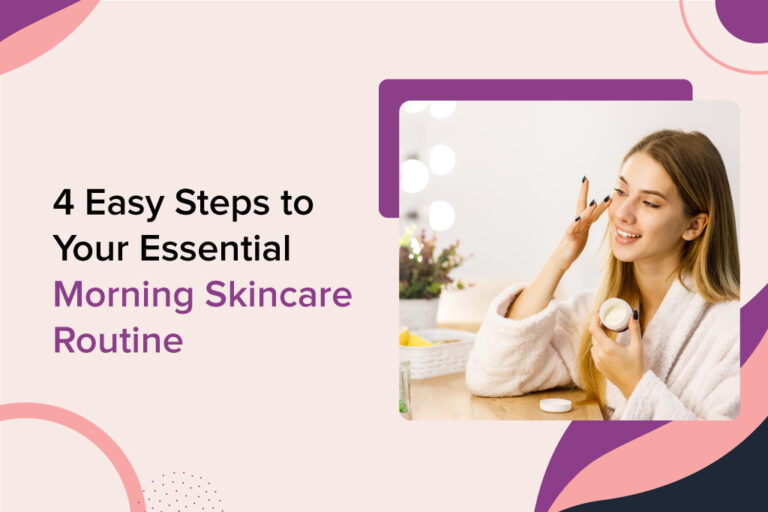 4 Easy Steps to Your Essential Morning Skincare Routine