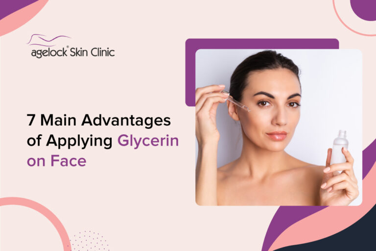 7 Main Advantages of Applying Glycerin on Face | AgeLock Clinic