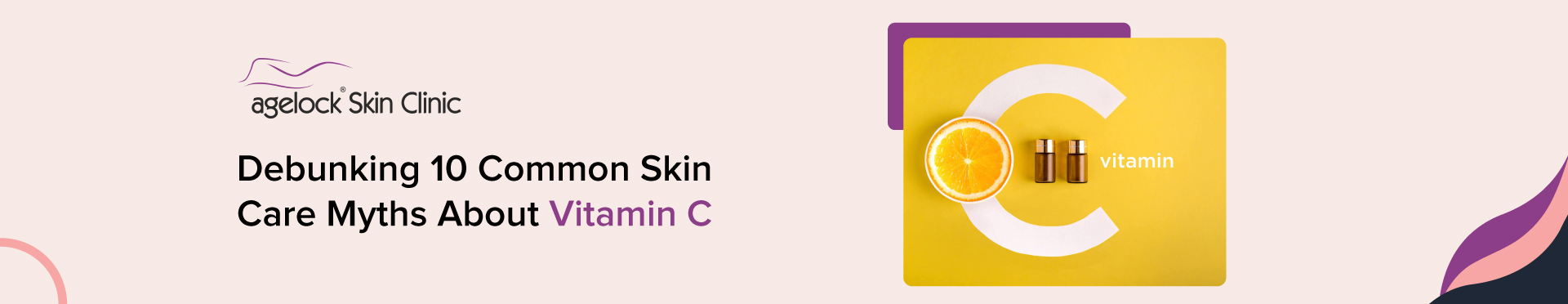 Debunking 10 Common Skin Care Myths About Vitamin C