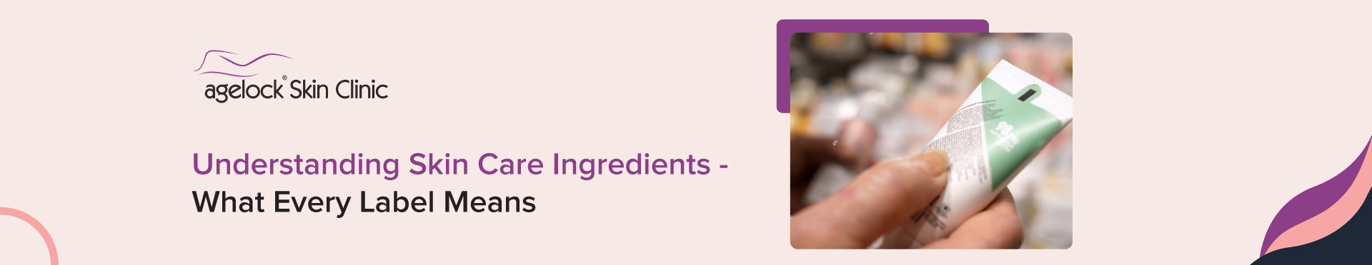 Understanding Skin Care Ingredients – What Every Label Means